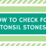 How To Check For Tonsil Stones