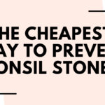 Cheapest Way To Prevent Tonsil Stones